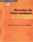 Couverture du livre « Recrutez de bons vendeurs - conseils pratiques pour trouver l'oiseau rare » de Wilmes aux éditions Genie Des Glaciers