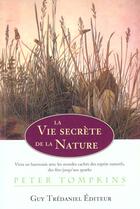 Couverture du livre « La vie secrete de la nature - Vivre en harmonie avec les mondes cachés des esprits naturels » de Peter Tompkins aux éditions Guy Trédaniel