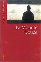 Couverture du livre « Volonte Douce » de Georg Kühlewind aux éditions Triades