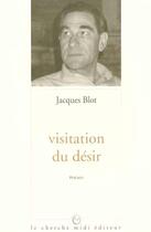 Couverture du livre « Visitation du désir » de Jacques Blot aux éditions Cherche Midi