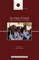 Couverture du livre « Les usages du henné ; pratiques, rites et représentations symboliques » de Marie-Luce Gélard aux éditions Pu De Nancy