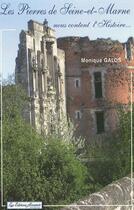 Couverture du livre « Les pierres de Seine-et-Marne nous content l'histoire... » de Monique Galos aux éditions Amatteis