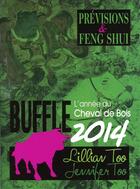 Couverture du livre « Buffle 2014 - previsions & feng shui » de Too L & J. aux éditions Infinity Feng Shui