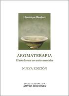 Couverture du livre « Aromaterapia ; el arte de curar con aceites esenciales » de Dominique Baudoux aux éditions Amyris