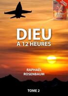 Couverture du livre « Dieu à 12 heures t.2 » de Raphael Rosenbaum aux éditions Numeriklivres