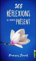 Couverture du livre « 365 réflexions du moment présent » de Francois Doucet aux éditions Pochette Inc