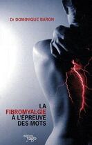 Couverture du livre « La fibromyalgie à l'épreuve des mots » de Dominique Baron aux éditions Yago
