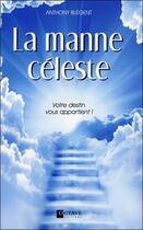 Couverture du livre « La manne céleste ; votre destin vous appartient ! » de Anthony Blégent aux éditions Octave