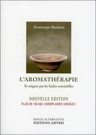 Couverture du livre « L'aromathérapie ; se soigner par les huiles essentielles » de Dominique Baudoux aux éditions Amyris
