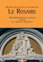 Couverture du livre « Le rosaire ; père Marie-Antoine de Lavaur Capucin, le «saint de Toulouse» » de Marie-Antoine De aux éditions Pech