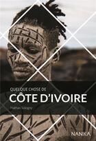 Couverture du livre « Quelque chose de Côte d'Ivoire » de Nathan Sologny aux éditions Nanika