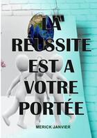 Couverture du livre « La reussite est à votre portée » de Merick Janvier aux éditions Thebookedition.com