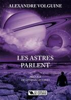 Couverture du livre « Les astres parlent » de Alexandre Volguine aux éditions Les Anneaux De Saturne