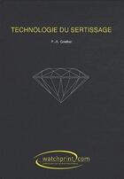 Couverture du livre « Technologie du sertissage » de P.A. Grether aux éditions Watchprint.com