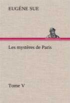 Couverture du livre « Les mysteres de paris, tome v » de Eugene Sue aux éditions Tredition