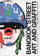 Couverture du livre « Bangkok street art and graffiti /anglais » de Mann Rupert aux éditions Acc Art Books