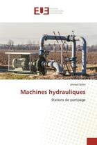 Couverture du livre « Machines hydrauliques - stations de pompage » de Skhiri Ahmed aux éditions Editions Universitaires Europeennes