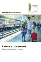 Couverture du livre « L'heure des adieux. - histoires tres courtes » de Ait Allou Mohammed aux éditions Muse