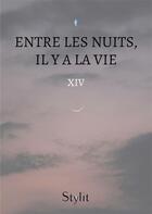 Couverture du livre « Entre les nuits, il y a la vie » de Xiv aux éditions Stylit