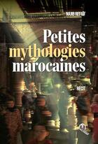 Couverture du livre « Petites mythologies marocaines » de Najib Refaif aux éditions Eddif Maroc