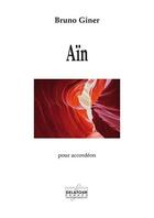 Couverture du livre « Ain pour accordeon solo » de Giner Bruno aux éditions Delatour