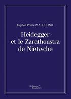 Couverture du livre « Heidegger et le Zarathoustra de Nietzsche » de Orphon Prince Malouono aux éditions Baudelaire