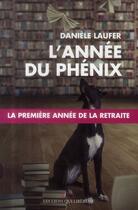 Couverture du livre « L'année du phénix ; la première année de la retraite » de Laufer Daniele aux éditions Les Liens Qui Liberent