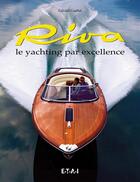 Couverture du livre « Riva ; le yachting par excellence » de Gerald Guetat aux éditions Etai