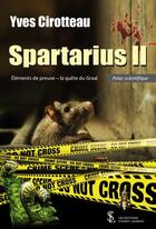 Couverture du livre « Spartarius ii elements de preuve - la quete du graal » de Cirotteau Yves aux éditions Sydney Laurent