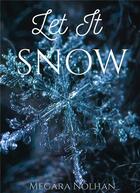 Couverture du livre « Let it snow » de Megara Nolhan aux éditions Kobo By Fnac