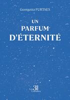 Couverture du livre « Un parfum d'éternité » de Georgetta Furtaes aux éditions Les Trois Colonnes