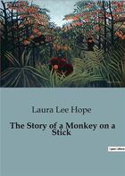 Couverture du livre « The story of a monkey on a stick » de Lee Hope Laura aux éditions Culturea