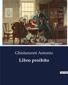 Couverture du livre « Libro proibito » de Ghislanzoni Antonio aux éditions Culturea