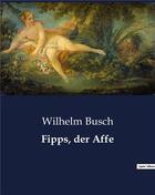 Couverture du livre « Fipps, der affe » de Wilhelm Busch aux éditions Culturea