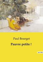 Couverture du livre « Pauvre petite ! » de Paul Bourget aux éditions Culturea