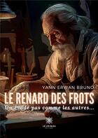 Couverture du livre « Le renard des frots : Un évadé pas comme les autres... » de Erwan Bruno Yann aux éditions Le Lys Bleu