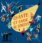 Couverture du livre « Chante et danse au cinéma » de Alexis Lormeau et Andrea Espier aux éditions L'apprimerie