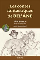 Couverture du livre « Les contes fantastiques de Bel'Âne » de Alice Kempton et Jayson Llardi aux éditions Naturalia