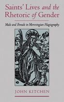 Couverture du livre « Saints' Lives and the Rhetoric of Gender: Male and Female in Merovingi » de Kitchen John aux éditions Oxford University Press Usa