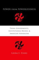 Couverture du livre « Power from Powerlessness: Tribal Governments, Institutional Niches, an » de Evans Laura E aux éditions Oxford University Press Usa