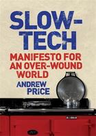 Couverture du livre « Slow-Tech » de Price Andrew aux éditions Atlantic Books Digital