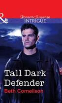 Couverture du livre « Tall Dark Defender (Mills & Boon Intrigue) » de Beth Cornelison aux éditions Mills & Boon Series