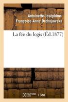 Couverture du livre « La fee du logis » de Drohojowska A-J-F-A. aux éditions Hachette Bnf