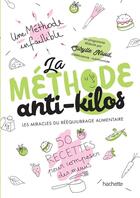 Couverture du livre « La méthode anti-kilos ; les miracles du rééquilibrage alimentaire » de Sybille Naud aux éditions Hachette Pratique