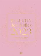 Couverture du livre « Bulletin des étoiles : l'énergie de l'année avec les astres (édition 2023) » de Calvetti Luciana aux éditions Le Lotus Et L'elephant