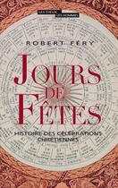 Couverture du livre « Jours de fetes ; histoire des célébrations chrétiennes » de Robert Fery aux éditions Seuil