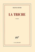 Couverture du livre « La triche » de France Huser aux éditions Gallimard