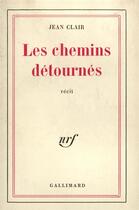 Couverture du livre « Les chemins détournés » de Jean Clair aux éditions Gallimard