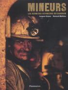 Couverture du livre « Mineurs, Les Derniers Seigneurs Du Charbon » de Bernard Mathieu et Jacques Grison aux éditions Flammarion