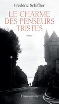 Couverture du livre « Le charme des penseurs tristes » de Frederic Schiffter aux éditions Flammarion